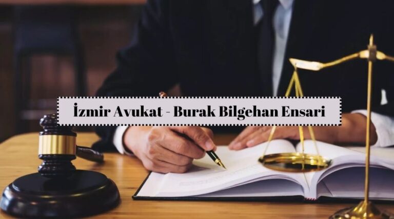 İzmir Avukat – Burak Bilgehan Ensari: Bayraklı’da Güvenilir Hukuki Destek