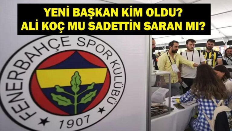 FENERBAHÇE BAŞKANI KİM OLDU? Ali Koç Sadettin Saran Başkanlık Seçimi Sonucu Ne Oldu? Fenerbahçe’nin Yeni Başkanı Kim?