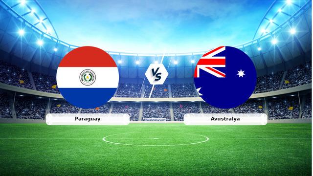 CANLI | Paraguay – Avustralya Canlı Maç Anlatımı